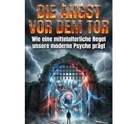 Die Angst vor dem Tor: Wie eine mittelalterliche Regel unsere moderne Psyche prägt