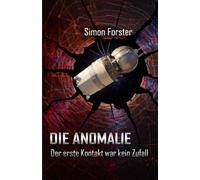 Die Anomalie: Der erste Kontakt war kein Zufall