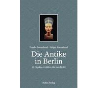Die Antike in Berlin: 20 Objekte erzählen Alte Geschichte