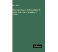 Die antipetrinische Rede des Apostels Paulus (Gal. 2, 14-21) dialektisch erörtert