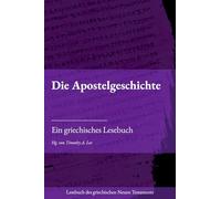Die Apostelgeschichte: Ein griechisches Lesebuch