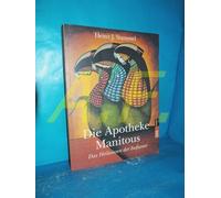 Die Apotheke Manitous: Das Heilwissen der Indianer