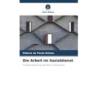 Die Arbeit im Sozialdienst: Professionalisierung, Identität und Geschlecht