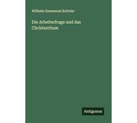 Die Arbeiterfrage und das Christenthum