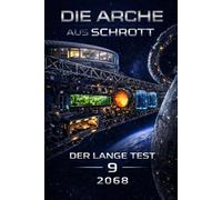 Die Arche aus Schrott - Band 9 - Der lange Test