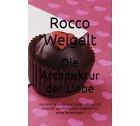 Die Architektur der Liebe: Wie tiefe Verbindung entsteht, wächst und bleibt Ein psychologischer Ratgeber für echte Beziehungen