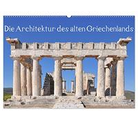 Die Architektur des alten Griechenlands (Wandkalender 2026 DIN A2 quer), CALVENDO Monatskalender: Architekturdetails antiker griechischer Strukturen
