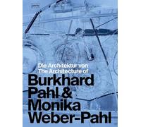 Die Architektur Von Burkhard Pahl & Monika Weber-pahl/ the Architecture of Burkhard Pahl & Monika Weber-pahl