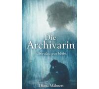 Die Archivarin: Über das, was bleibt.