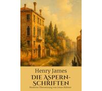 Die Aspern-Schriften: Moderne Übersetzung von Jonas Kühner