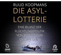 Die Asyl-Lotterie: Eine Bilanz der Flüchtlingspolitik von 2015 bis zum Ukraine-Krieg