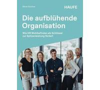 Die aufblühende Organisation: Wie HR Wohlbefinden als Schlüssel zur Spitzenleistung fördert