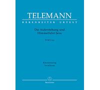 Die Auferstehung und Himmelfahrt Jesu TWV 6:6. Oratorium. Klavierauszug vokal, BÄRENREITER URTEXT