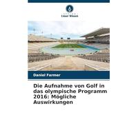Die Aufnahme von Golf in das olympische Programm 2016: Mögliche Auswirkungen