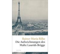 Die Aufzeichnungen des Malte Laurids Brigge: Das große Prosawerk der literarischen Moderne: 267