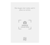 Die Augen der Liebe seh'n alles so schön. Gesang mit Klavier.