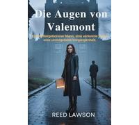 Die Augen von Valemont: Ein wiedergeborener Mann, eine verlorene Liebe, eine unvergebene Vergangenheit.