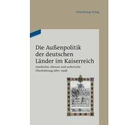 Die Außenpolitik der deutschen Länder im Kaiserreich (Copertina rigida)
