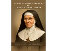 Die außergewöhnliche Geschichte von Mutter Elena Guerra: Der Apostel des Heiligen Geistes