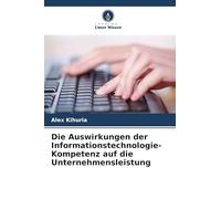 Die Auswirkungen der Informationstechnologie-Kompetenz auf die Unternehmensleistung