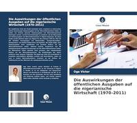 Die Auswirkungen der öffentlichen Ausgaben auf die nigerianische Wirtschaft (1970-2011)