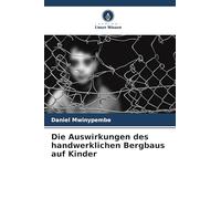 Die Auswirkungen des handwerklichen Bergbaus auf Kinder