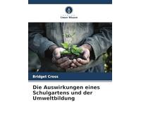 Die Auswirkungen eines Schulgartens und der Umweltbildung