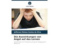 Die Auswirkungen von Angst auf das Lernen: Und die Praxis von Pranayama als psycho-pädagogische Ressource