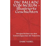 DIE BALLADE VON NERUN - Illustrierte Geschichten: Herzgeschichten aus dem Erinnerungsschatz der Bukowina