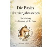 Die Basics der vier Jahreszeiten: Pferdehaltung im Einklang mit der Natur