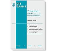 Die Basics Zivilrecht I - BGB AT / Vertragliche Schuldverhältnisse: knapp - präzise - effektiv