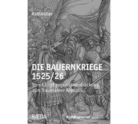 Die Bauernkriege 1525/26. Vom Kampf gegen Unterdrückung zum Traum einer Re...