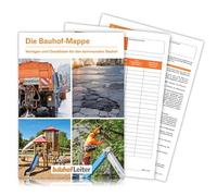 Die Bauhof-Mappe: Vorlagen und Checklisten für die Aufgaben im kommunalen Bauhof