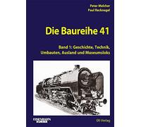 Die Baureihe 41 - Band 1: Geschichte, Technik, Umbauten, Einsätze I: Berlin bis Hamburg
