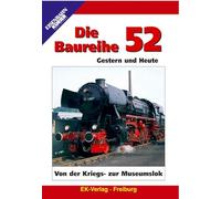 Die Baureihe 52 - Von der Kriegs- zur Museumslok/Gestern und Heute