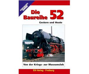 Die Baureihe 52 - Von der Kriegs- zur Museumslok/Gestern und Heute