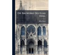 Die Bauwerke Des Elias Holl