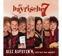 die bayrische 7 - Alle aufsteh'n, jetzt lass' mas aufgeh'n