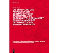 Die Bedeutung Der Abweichungen Geomagnetischer Tagesmittel Vom Sogenannten Normalwert Für Die Analyse Des Geomagnetischen Ringstromeffektes: ... Analyse Geomagnetischer Landesvermessungen
