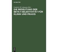 Die Bedeutung Der Beta-1-Selektivität Für Klinik Und PRAXIS (Copertina rigida)