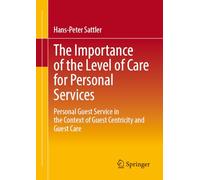 Die Bedeutung Der Betreuungsintensität Für Die Persönliche Dienstleistung: Personal Guest Service in the Context of Guest Centricity and Guest Care
