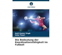 Die Bedeutung der Koordinationsfähigkeit im Fußball