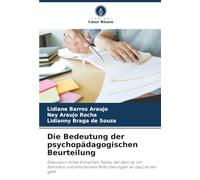 Die Bedeutung der psychopädagogischen Beurteilung: Diskussion eines klinischen Falles, bei dem es um familiäre und emotionale Anforderungen an das Lernen geht