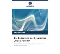 Die Bedeutung des Programms "Bolsa Família": Für die Volksbildung und den Beitrag zur Veränderung der sozialen Benachteiligung
