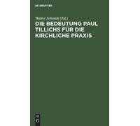 Die Bedeutung Paul Tillichs Für Die Kirchliche PRAXIS (Copertina rigida)