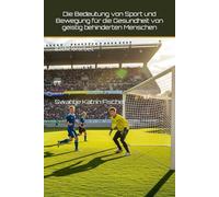 Die Bedeutung von Sport und Bewegung für die Gesundheit von geistig behinderten Menschen: Bachelorarbeit