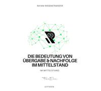 Die Bedeutung von Übergabe & Nachfolge im Mittelstand: Praxisnaher Leitfaden von Rayani Wissenstransfer