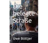 Die belegte Straße: Beobachtungen einer Stadt, ihrer Menschen und der Rückkehr eines Fremden