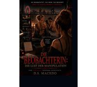 DIE BEOBACHTERIN: Die Lust Der Manipulation