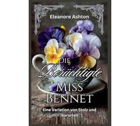 Die Berüchtigte Miss Bennet: Eine Variation von Stolz und Vorurteil